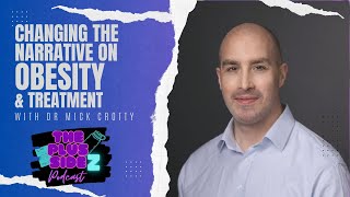*Season 3 Premiere* Changing the Narrative on Obesity & Treatment with Dr Mick Crotty -- Part I