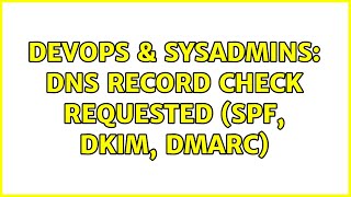 DevOps & SysAdmins: DNS record check requested (spf, dkim, dmarc) (2 Solutions!!)