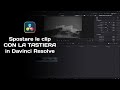 Spostare le clip CON LA TASTIERA in Davinci Resolve