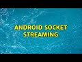 Android socket streaming