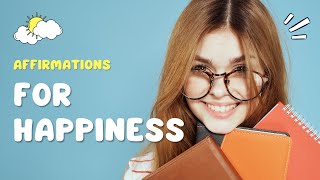 Powerful Affirmations For Happiness. Positive Affirmations For Happy Life And Joy. For Being Happy