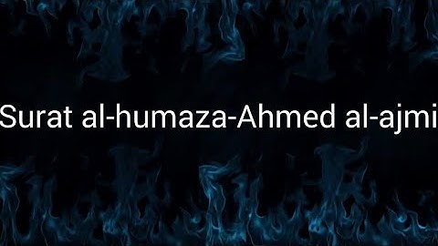 Surat al-humaza-Ahmed al-ajmi-سورة الهمزة-أحمد العجمي