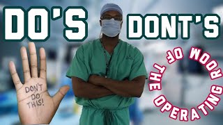 Do's and Don'ts of the Operating Room!