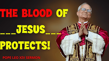 Pope Leo XIV Warns | Plead the Blood of Jesus Over Your HOME, FAMILY & LIFE | morning prayer