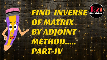 FIND INVERSE OF MATRIX BY ADJOINT METHOD...PART-4 | MATRICES