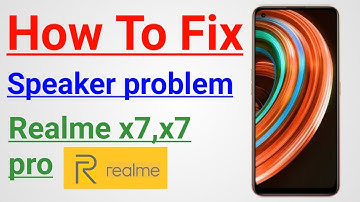 Realme X7 & X7 PRO Speaker Not Working Or Sound Problem Solved