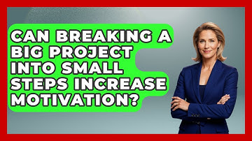 Can Breaking A Big Project Into Small Steps Increase Motivation? - Junior Year Jumpstart