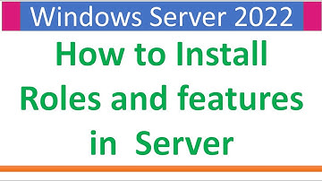 How to Install Roles and Features in Windows Server 2022