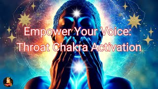 Unlock Your Voice:   Throat Chakra Activation for Enhanced Self Expression