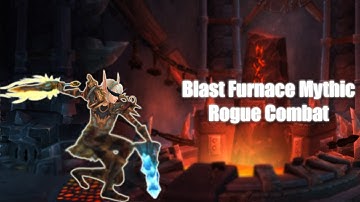 Blast Furnace Mythic - Rogue Combat POV