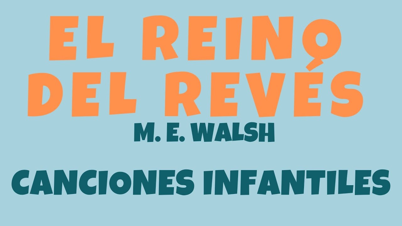 Canciones Infantiles | ️'El Reino del Revés' (María Elena Walsh