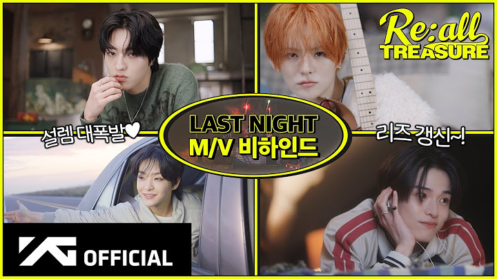 [Re:all TREASURE] EP.14 M/V BEHINDㅣ🎥 ‘LAST NIGHT’ 남주는 트레저가 할게 여주는 트메가 할래? 💕