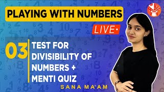 Playing with Numbers - 3 | Test For Divisibility of Numbers + Menti Quiz | Class 6 Maths NCERT.
