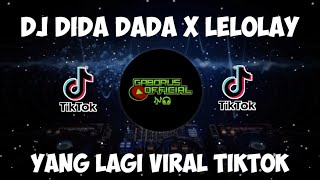 DJ DIDA DADA X LELOLAY REMIX FULL BASS VIRAL TIKTOK 2022 TERBARU🎧🎶👍