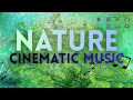 Nature | Epic Cinematic Background Music | Emotional Melodic
