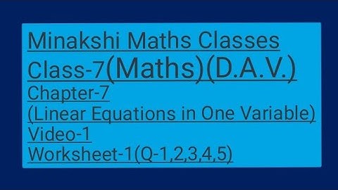 DAV||Class-7(Maths)|| Chapter-7(Linear Equations in one variable)||Video-1||Worksheet-1(Q-1,2,3,4,5)
