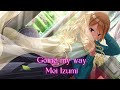 [Shiny Colors] Going my way - Mei Izumi (和泉愛依) [CV : Sayaka Kitahara (北原沙弥香)] [FULL]