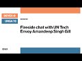 Fireside chat with un tech envoy amandeep singh gill