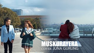 Muskurayera - Cover By Juna Gurung |