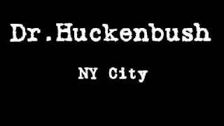 Video thumbnail of "Dr.Huckenbush - NY City"