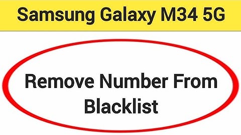 How to remove number from blacklist, Samsung Galaxy M34 5G me call block kaise karen