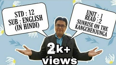 Std:12-Unit:1 Read:2 Sunrise On The Kangchenjunga  ( in hindi)