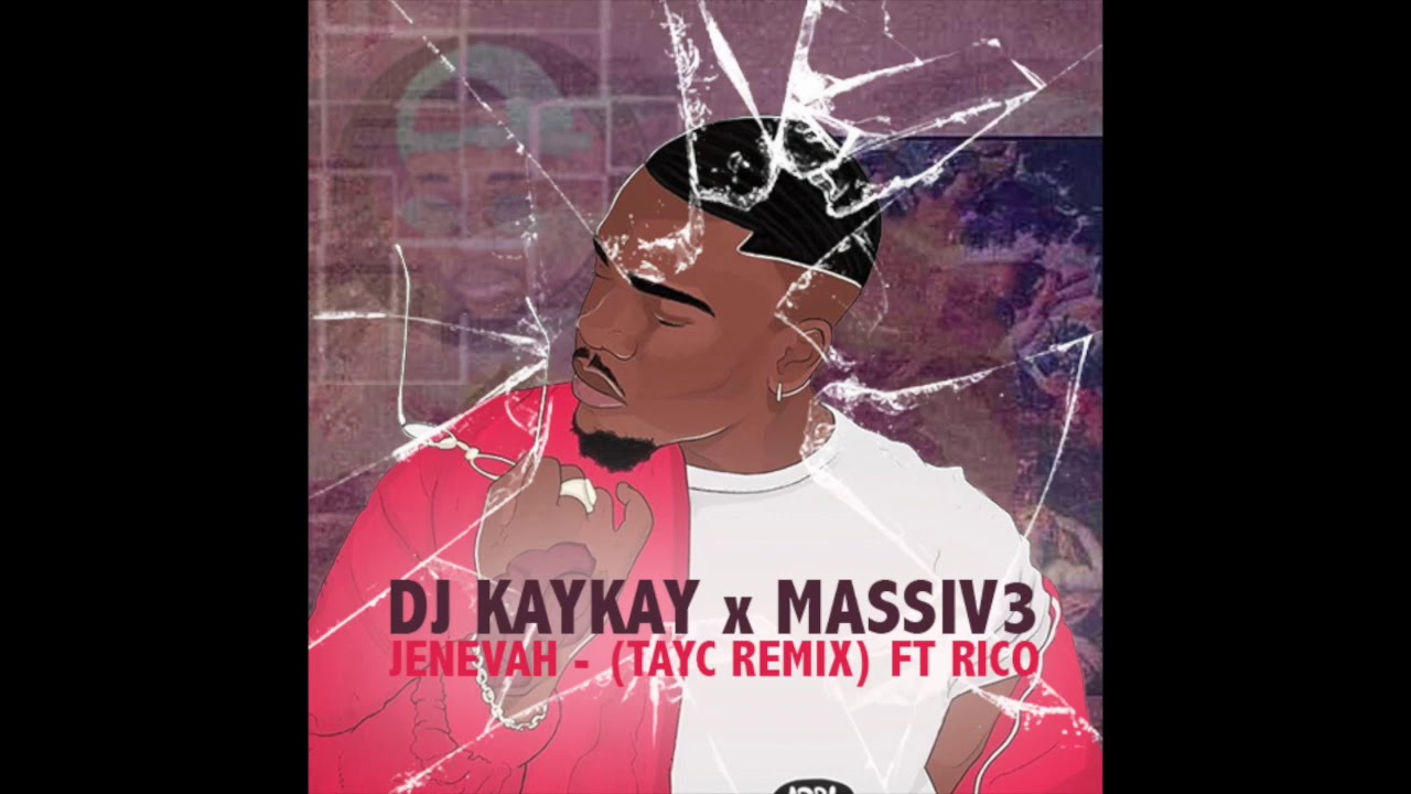 DJ Kaykay x Massiv3   Jenevah Tayc Remix feat Rico