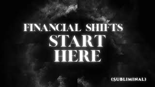 Financial Shifts Start Here(subliminal)