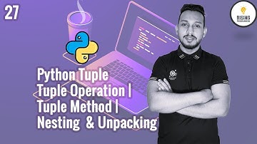 Python Bangla Tutorial 27 | Python Tuple | Tuple Operations | Tuple Methods | Nesting & Unpacking