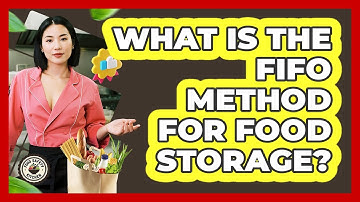 What Is The FIFO Method For Food Storage?