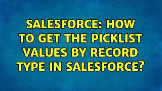 Salesforce: How to get the picklist values by record type in salesforce? (2 Solutions!!)