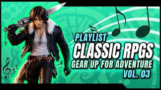 Classic RPGs: Gear Up for Adventure Vol. 3 | 45+ Minutes of Epic Quest Music
