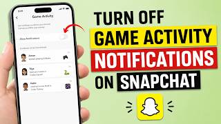 How to Turn Off Game Activity Notifications on Snapchat