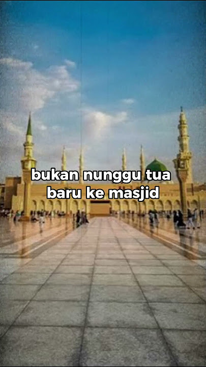 luangkanlah waktu mu  untuk ke masjid karena,,,,,#storyharian #pengingatdiri