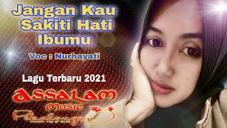 Jangan Sakiti Hati Ibumu - Cipta'an Assalam Musik Pekalongan. Arr : Amik Assalam - Vokal : Nurhayati