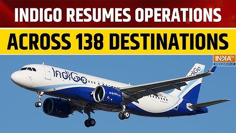 IndiGo Resumes Full Operations Across 138 Destinations, Operates Over 2050 Flights Nationwide