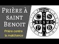 Prière à saint Benoit contre la malchance - Prière saint Benoit Protecteur