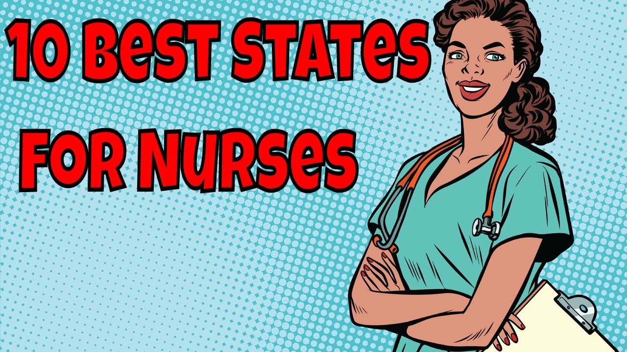 The 10 Best States For Nurses 2019 Nurses Week 2019 YouTube