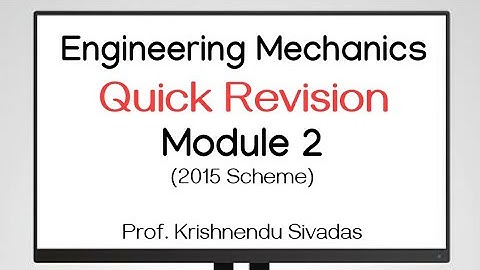 Quick Revision- Engineering Mechanics Module 2- KTU 2015 Scheme- BE100