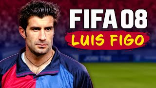 FIGO BARCELONA'YA İHANET ETMESEYDİ? // FIFA 08 LUIS FIGO TARİH YAZMA REBUILD // KARİYER MODU