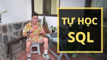 Hướng dẫn TỰ HỌC SQL cho người mới