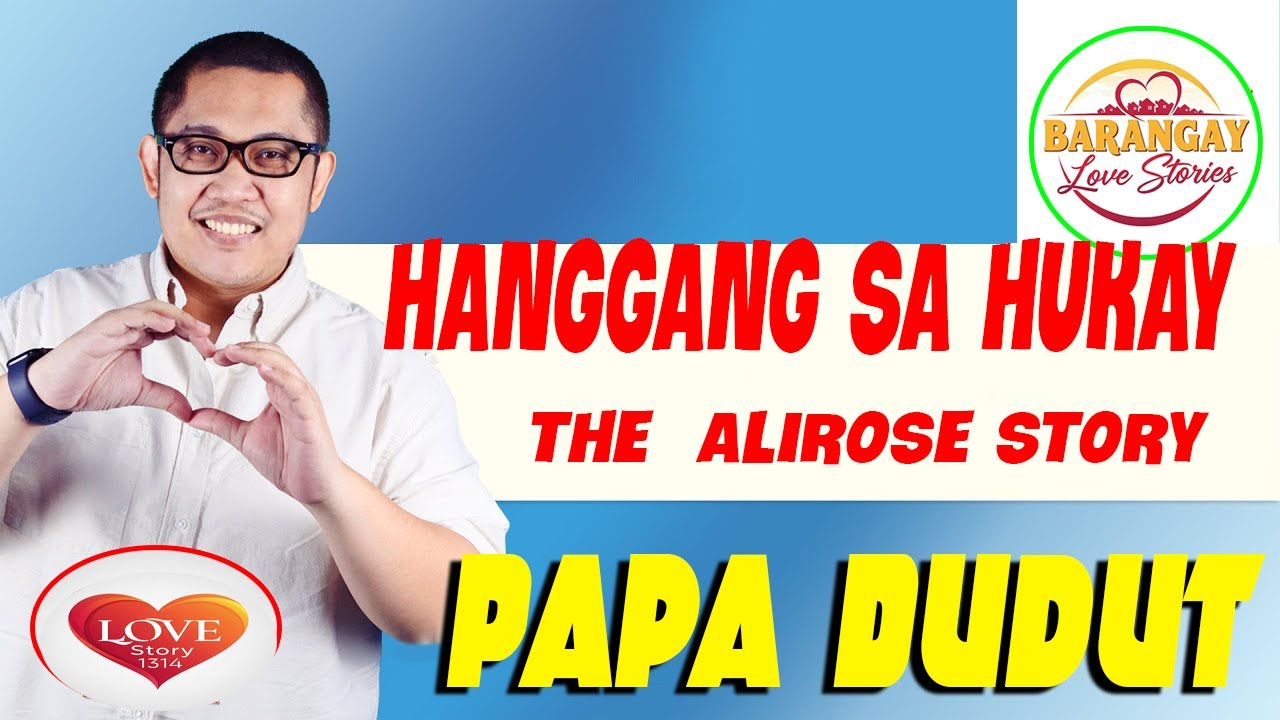 HANGGANG SA HUKAY  - ALIROSE | Papa Dudut | Barangay Love Stories