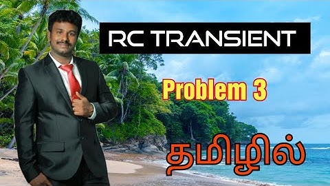 RC transient circuit analysis in tamil | Circuit Analysis in tamil |  Problem 3