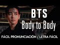 BTS Body To Body FÁCIL PRONUNCIACIÓN LETRA FÁCIL 