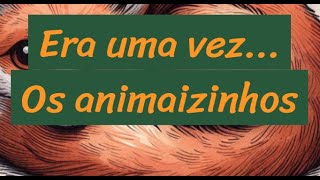 Era uma vez os animaizinhos | letra para uma canção, por crianças