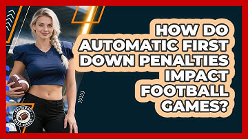 How Do Automatic First Down Penalties Impact Football Games? - Gridiron Data Digest