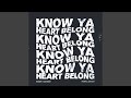 Know Ya / Heart Belong