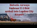 Helvetic Airways First Embraer E-2 arrival at London City airport