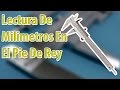 Lectura De Milimetros En El Pie De Rey | Metric Vernier Caliper Reading