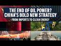 The End of Oil Power  China’s Bold New Strategy